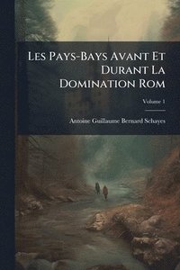 bokomslag Les Pays-Bays Avant Et Durant La Domination Rom