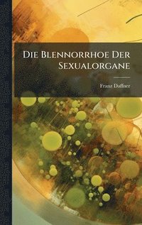 bokomslag Die Blennorrhoe Der Sexualorgane
