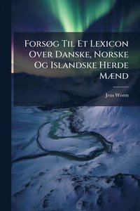 bokomslag ForsÃ, g Til Et Lexicon Over Danske, Norske Og Islandske Herde MÃ]nd