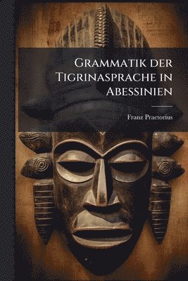 Franz Praetorius - Grammatik der Tigrinasprache in Abessinien, Häftad