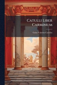 bokomslag Catulli Liber Carminum