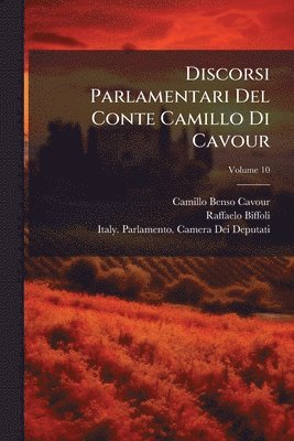 Discorsi Parlamentari Del Conte Camillo Di Cavour