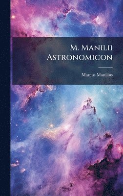 Marcus Manilius - M. Manilii Astronomicon, Inbunden