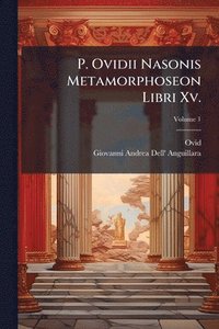 bokomslag P. Ovidii Nasonis Metamorphoseon Libri Xv.