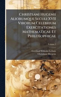 bokomslag Christiani Hugenii Aliorumque Seculi XVII Virorum Celebrium Exercitationes Mathematicae Et Philosophicae