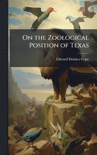 bokomslag On the Zoological Position of Texas