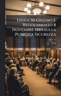 bokomslag Legge 30 Giugno E Regolamento 8 Novembre 1889 Sulla Pubblica Sicurezza