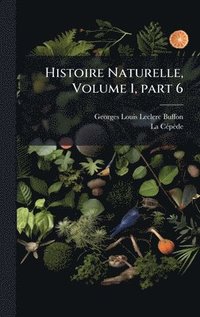 bokomslag Histoire Naturelle, Volume 1, part 6