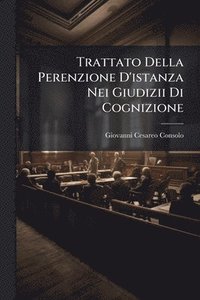 bokomslag Trattato Della Perenzione D'istanza Nei Giudizii Di Cognizione