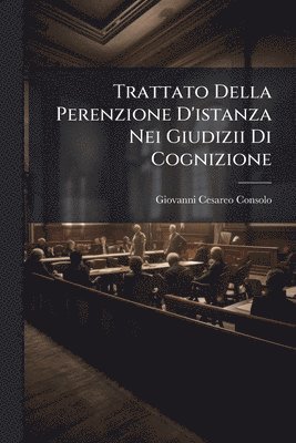 bokomslag Trattato Della Perenzione D'istanza Nei Giudizii Di Cognizione