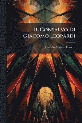 Camillo Antona-Traversi - Consalvo Di Giacomo Leopardi, Häftad