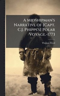 bokomslag A Midshipman's Narrative of [Capt. C.J. Phipps's] Polar Voyage.-1773
