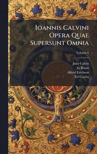 bokomslag Ioannis Calvini Opera Quae Supersunt Omnia