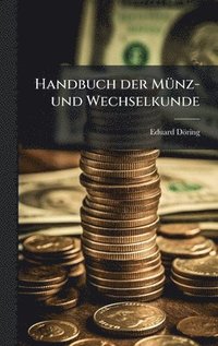 bokomslag Handbuch der MÃ1/4nz- und Wechselkunde