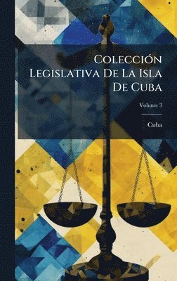 bokomslag ColecciÃ3n Legislativa De La Isla De Cuba