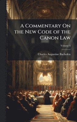 bokomslag Commentary On the New Code of the Canon Law