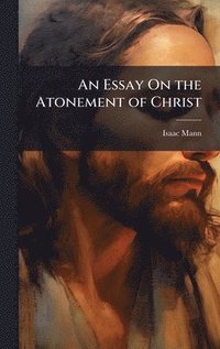 bokomslag Essay On the Atonement of Christ