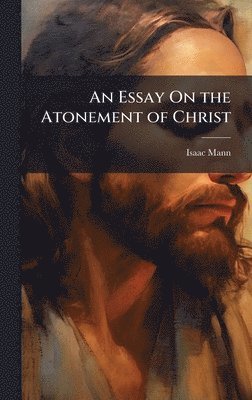 bokomslag Essay On the Atonement of Christ
