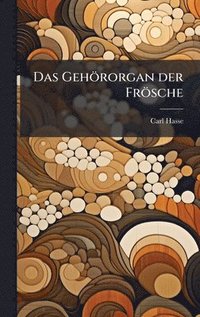bokomslag Das Gehörorgan der Frösche