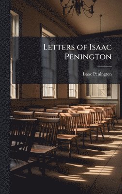 Isaac Penington - Letters of Isaac Penington, Inbunden