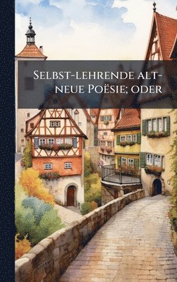 bokomslag Selbst-lehrende alt-neue PoÃ«sie; oder