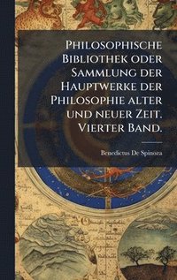 bokomslag Philosophische Bibliothek oder Sammlung der Hauptwerke der Philosophie alter und neuer Zeit. Vierter Band.