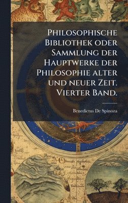 bokomslag Philosophische Bibliothek oder Sammlung der Hauptwerke der Philosophie alter und neuer Zeit. Vierter Band.