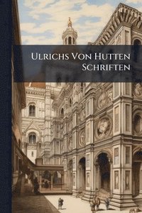 bokomslag Ulrichs Von Hutten Schriften