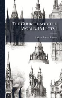 bokomslag The Church and the World. [6 Lects.]