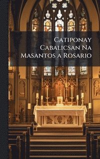 bokomslag Catiponay Cabalicsan Na Masantos a Rosario