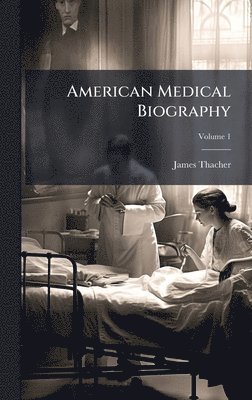 bokomslag American Medical Biography