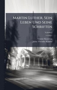 bokomslag Martin Luther, Sein Leben Und Seine Schriften