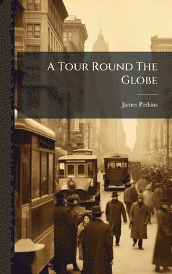 James Perkins - Tour Round The Globe, Inbunden