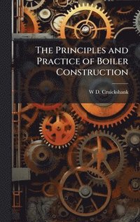 bokomslag Principles and Practice of Boiler Construction