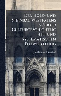 bokomslag Der Holz- Und Steinbau Westfalens in Seiner Culturgeschichtlichen Und Systematischen Entwickelung
