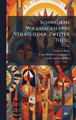 bokomslag Schwedens Volkssagen und Volkslieder. Zweiter Theil.