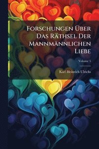 bokomslag Forschungen Ã¿ber Das Räthsel Der Mannmännlichen Liebe