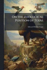 bokomslag On the Zoological Position of Texas