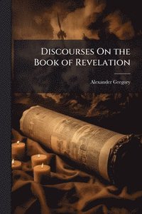bokomslag Discourses On the Book of Revelation