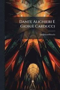 bokomslag Dante Alighieri E Giosuè Carducci