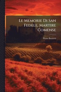 bokomslag Le Memorie Di San Fedele, Martire Comense