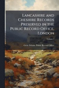 bokomslag Lancashire and Cheshire Records Preserved in the Public Record Office, London