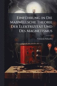 bokomslag EinfÃ1/4hrung in Die Maxwellsche Theorie Der Elektrizität Und Des Magnetismus