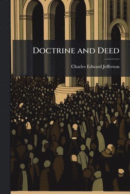 Charles Edward Jefferson - Doctrine and Deed, Häftad