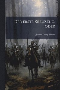 bokomslag Der erste Kreuzzug, oder