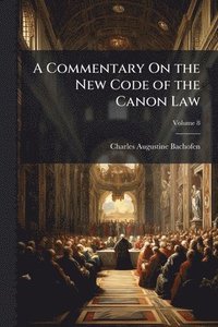 bokomslag Commentary On the New Code of the Canon Law