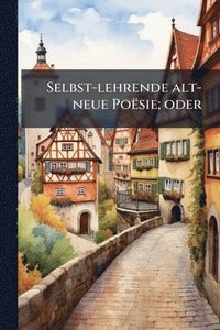 bokomslag Selbst-lehrende alt-neue Poësie; oder