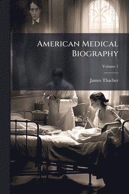 bokomslag American Medical Biography