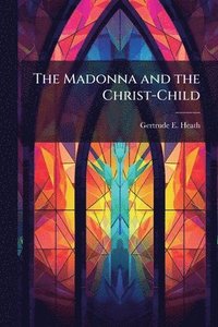 bokomslag The Madonna and the Christ-Child