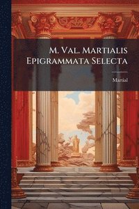 bokomslag M. Val. Martialis Epigrammata Selecta